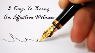 3 Keys to Being an Effective Witness [upl. by Giacopo]