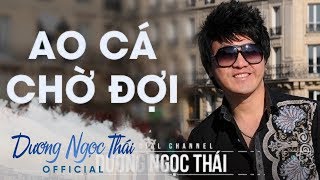 Ao cá chờ đợi  Dương Ngọc Thái [upl. by Neladgam]