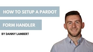 How to Set Up a Pardot Form Handler [upl. by Chapel]