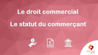 Le droit commercial  l’accès au statut du commerçant [upl. by Cir]