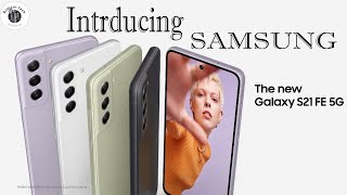 Samsung Galaxy S21 FE 5G Official Introduction [upl. by Etsirk]