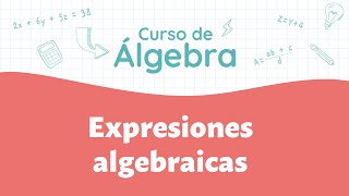 Expresiones algebraicas  Curso de Álgebra [upl. by Durno]