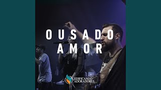 Ousado Amor Ao Vivo [upl. by Brandie439]