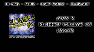 Alex K  Klubbed 2 2007 [upl. by Ramedlav]