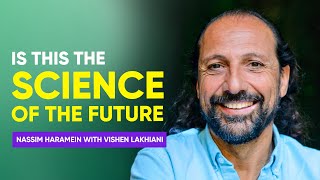 The Physics of Spirituality  Nassim Haramein with Vishen Lakhiani [upl. by Nomla943]