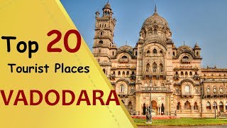 quotVADODARAquot Top 20 Tourist Places  Vadodara Tourism [upl. by Birgitta]