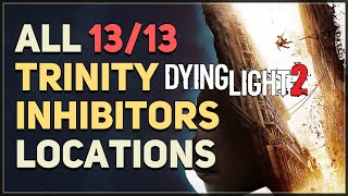 All 13 Trinity Inhibitor Locations Dying Light 2 [upl. by Ahsiloc635]