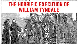 The HORRIFIC Execution Of William Tyndale [upl. by Alida515]