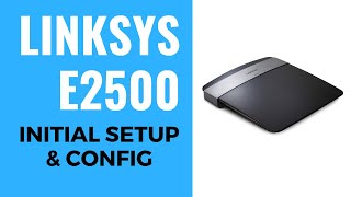 LINKSYS N600 E2500 Initial Setup amp Config [upl. by Dympha]