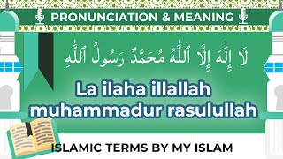 La ilaha illallah muhammadur rasulullah Pronunciation and Meaning [upl. by Alvar]