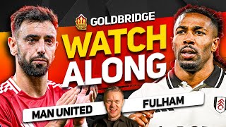 MAN UNITED vs FULHAM Live With MARK GOLDBRIDGE [upl. by Kcirred]