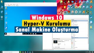 Windows 10 HyperV Kurulumu ve Sanal Makine Oluşturma [upl. by Eanahs]