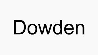 How to pronounce Dowden [upl. by Tecu]