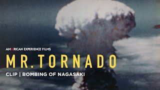 Bombing of Nagasaki  Mr Tornado  American Experience  PBS [upl. by Perceval]