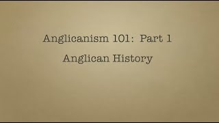 Anglicanism 101 History [upl. by Carmella710]