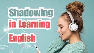 Shadowing Technique in Learning English [upl. by Jehovah635]