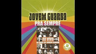 Jovem Guarda Pra Sempre  Show Especial 40 anos [upl. by Erina]