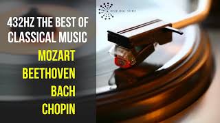 Best Classical Music 432Hz 》Mozart • Beethoven • Bach • Chopin 》Piano Violin amp Orchestral [upl. by Friedlander905]