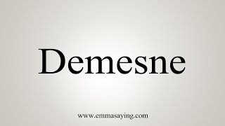 How To Say Demesne [upl. by Guise]