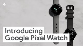 Introducing Google Pixel Watch [upl. by Edythe]