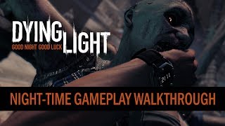 Dying Light  Nighttime Gameplay Walkthrough [upl. by Airdnaxela]