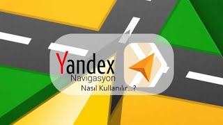 Yandex Navigasyon Nasıl Kullanılır [upl. by Argile]