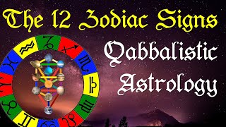 The 12 Zodiac Signs and their Meaning  Qabbalistic Astrology [upl. by Newfeld869]