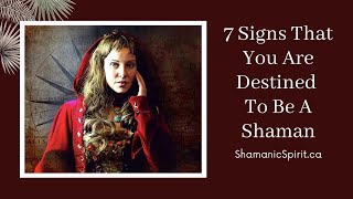 7 Signs That You Are Destined To Be A Shaman [upl. by Hguh]