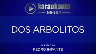 Karaokanta  Pedro Infante  Dos arbolitos [upl. by Nilloc]