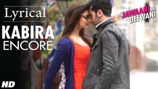 Kabira Encore Yeh Jawaani Hai Deewani Full Song with Lyrics  Ranbir Kapoor Deepika Padukone [upl. by Awuhsoj580]