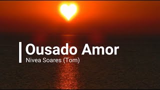 Ousado Amor  Nivea SoaresTom  PlaybackCom Letra [upl. by Malita]