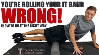 How To Foam Roll Your IT Band  Home Treatment For IT Band Pain [upl. by Ynehteb]