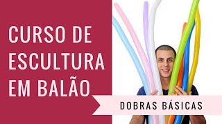 CURSO DE ESCULTURAS EM BALÃO  AULA 02  DOBRAS BÁSICAS [upl. by Constantia545]