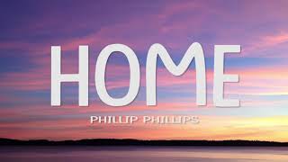 Phillip Phillips  Home Lyrics [upl. by Aikemal]