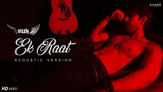 Vilen  Ek Raat Acoustic Version 2019 [upl. by Portland]