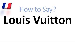 How to Say Louis Vuitton Correctly French Pronunciation Native Speaker [upl. by Eitak]