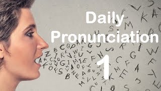 English Pronunciation Practice Daily Pronunciation 1 2019 [upl. by Karia443]