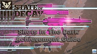 State of Decay 2 Shots In The Dark Achievement guide [upl. by Jillana]