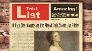 10 HighClass Courtesans Who Played Their Clients Like Fiddles [upl. by Maddeu]