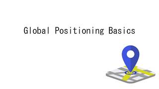 Global Positioning Basics  1 Introduction [upl. by Hobart]