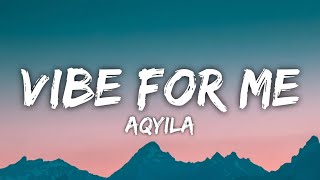 Aqyila  Vibe For Me bob For Me Lyrics quotbaby its the Vibe for mequot Tiktok Song [upl. by Asilam]