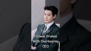 Top 11 Chinese Dramas With Overbearing CEO dramalist cdrama chinesedrama odyssey [upl. by Paske]