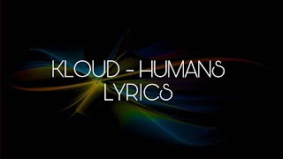 KLOUD  HUMAN  LYRICS [upl. by Regan]