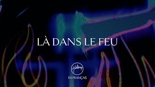 Là dans le feu  Hillsong En Français [upl. by Powe]