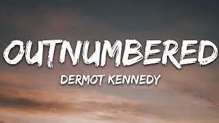 Dermot Kennedy  Outnumbered Lyrics [upl. by Akenehs160]