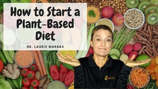 How To Start A Plant Based Diet  Dr Laurie Marbas [upl. by Haerle]