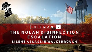 HITMAN 2  The Nolan Disinfection  Escalation  Level 13  Silent Assassin  Walkthrough [upl. by Annadiana]