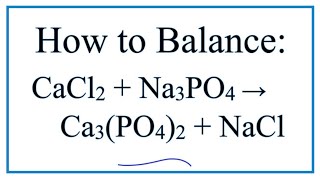 How to Balance CaCl2  Na3PO4  Ca3PO42  NaCl Calcium chloride  Sodium phosphate [upl. by Westerfield976]