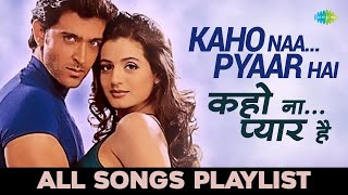 Kaho Naa Pyaar Hai  कहो ना प्यार है  All songs Playlist  Hrithik Roshan  Ameesha Patel [upl. by Sexton]