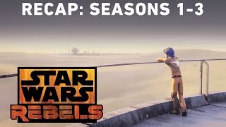 Star Wars Rebels Recap Seasons 13 [upl. by Elleda]